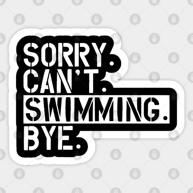 Swimming - Sorry. Can't. Swimming. Bye. w Sticker by KC Happy Shop